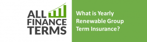Definition is-yearly-renewable-group-term-insurance