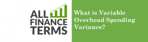 Definition for variable-overhead-spending-variance