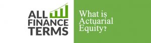 Definition of Actuarial Equity