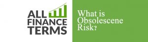 Definition of Obsolescene Risk
