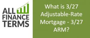 Definition of 3/27 Adjustable - Rate Mortgage - 3/27 ARM
