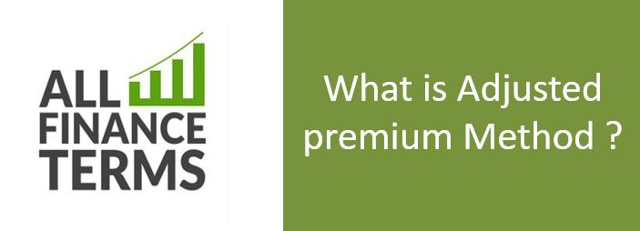 Definition of Adjusted premium Method
