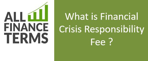 Definition of Financial Crisis Responsibility Fee