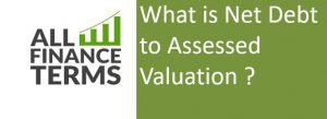 Definition of Net Debt to Assessed Valuation